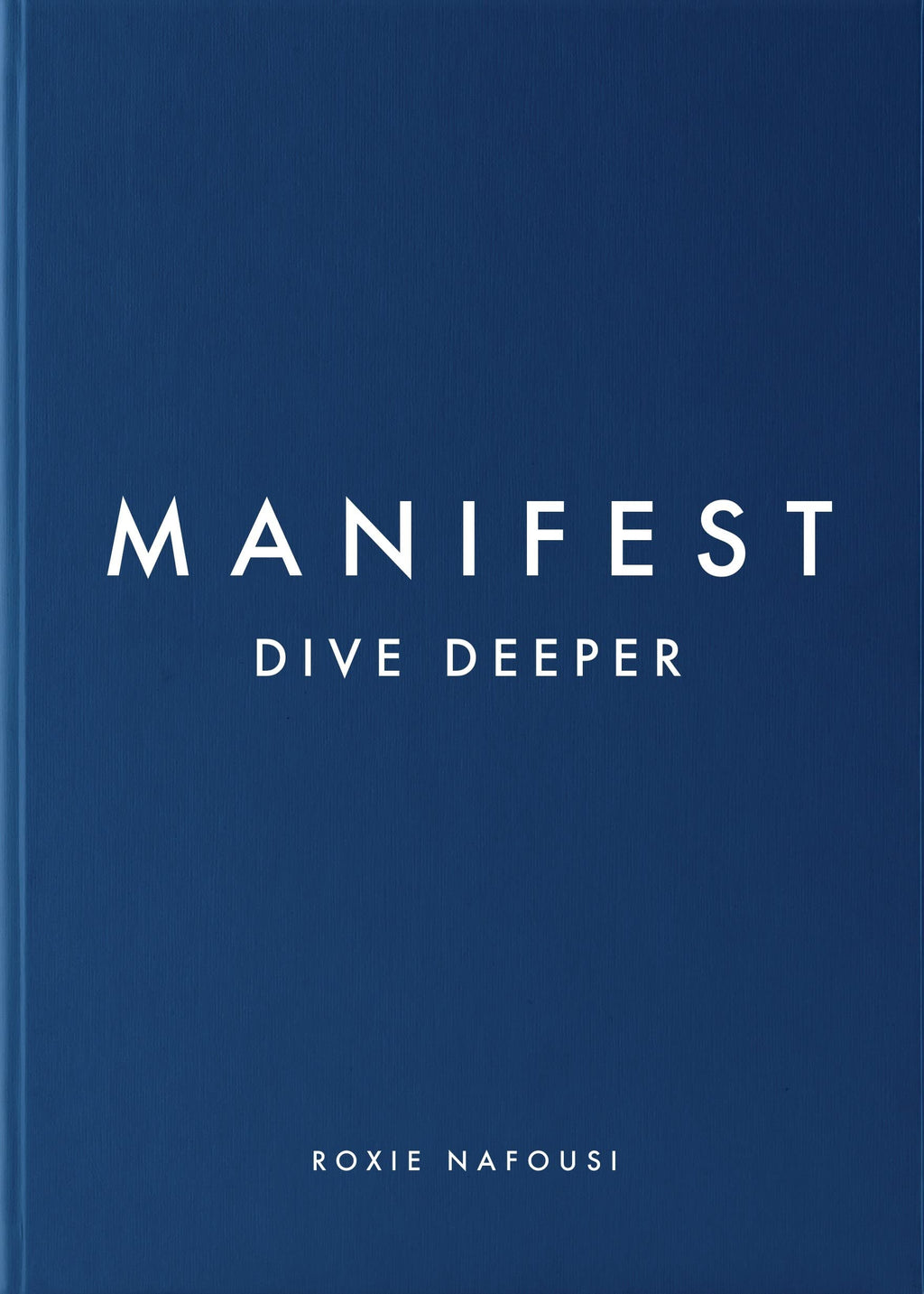 Manifest: Dive Deeper: The Sunday Times Bestseller - A Step-by-Step Manifestation Guide to Transform Your Mindset and Life